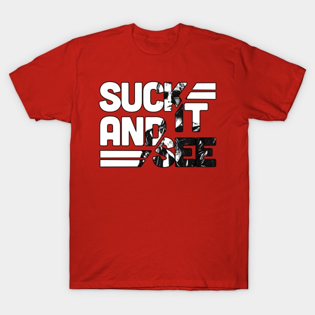 Suck it and See T-Shirt by Aefe